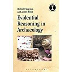 Evidential Reasoning in Archaeology (Debates in Archaeology)