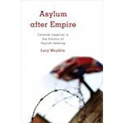 Asylum After Empire Colonial Lpb (Kilombo: International Relations and Colonial Questions)