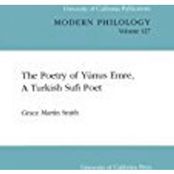 127: The Poetry of Yunus Emre, A Turkish Sufi Poet (Uc Publications in Modern Philology)
