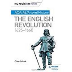 My Revision Notes: AQA AS/A-level History: The English Revolution, 1625-1660