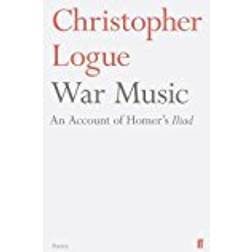 War Music: An Account of Homer's Iliad