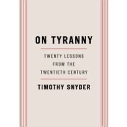 On Tyranny: Twenty Lessons from the Twentieth Century (Häftad, 2017)