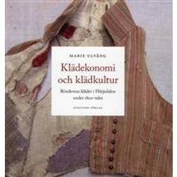 Klädekonomi och klädkultur: Böndernas kläder i Härjedalen under 1800-talet (Häftad, 2012)