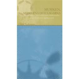 Musiken, medierna och lagarna: musikverkets historia och etablerandet av en idealistisk upphovsrätt (Inbunden, 2012)