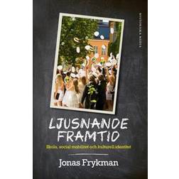Ljusnande framtid: Skola, social mobilitet och kulturell identitet (E-bok, 2014)