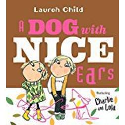 A Dog with Nice Ears: Featuring Charlie and Lola