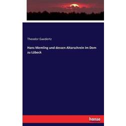 Hans Memling Und Dessen Altarschrein Im Dom Zu Lubeck (Paperback, 2016)