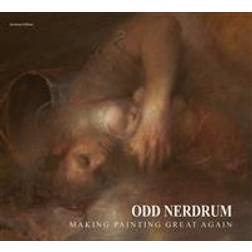 Odd Nerdrum: making painting great again (Inbunden, 2017)