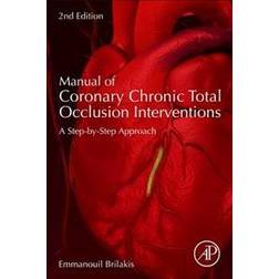 Manual of Chronic Total Occlusion Interventions: A Step-By-Step Approach (Paperback, 2017)