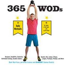 365 Wods: Burpees, Deadlifts, Snatches, Squats, Box Jumps, Situps, Kettlebell Swings, Double Unders, Lunges, Pushups, Pullups, a (Häftad, 2015)