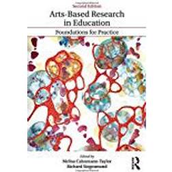 Arts-Based Research in Education: Foundations for Practice (Inquiry and Pedagogy Across Diverse Contexts) (Paperback, 2017)