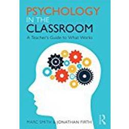 Psychology in the Classroom: A Teacher's Guide to What Works (Paperback, 2018)