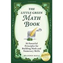 The Little Green Math Book: 30 Powerful Principles for Building Math and Numeracy Skills