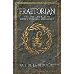 Praetorian: The Rise and Fall of Rome's Imperial Bodyguard (Hæftet, 2018)