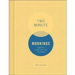 Two Minute Mornings: A Journal to Win Your Day Every Day (2017)