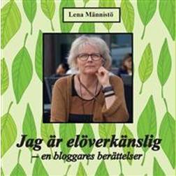 Jag är elöverkänslig: en bloggares berättelser (Inbunden, 2016)