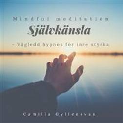 Självkänsla - vägled hypnos för inre styrka (Ljudbok, MP3, 2017)