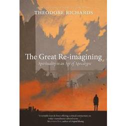 The Great Re-Imagining: Spirituality in an Age of Apocalypse (Paperback, 2017)