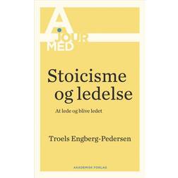 Stoicisme og ledelse: At lede og blive ledet (Hæftet, 2017)
