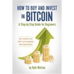 How to Buy and Invest in Bitcoin, A Step-by-Step Guide for Beginners (E-Book, 2014)