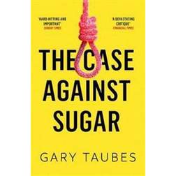 The Case Against Sugar (Paperback, 2018)