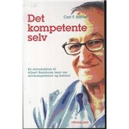 Det kompetente selv: En introduktion til Albert Banduras teori om selvkompetence og kontrol (E-bog, 2012)