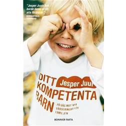 Ditt kompetenta barn: på väg mot nya värderingar för familjen (Häftad, 2018)