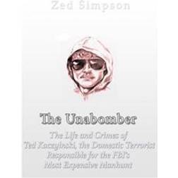 The Unabomber: The Life and Crimes of Ted Kaczynski, the Domestic Terrorist Responsible for the FBI's Most Expensive Manhunt (Häftad, 2017)