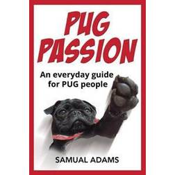 Pug Passion: An Everyday Guide for Pug People (Häftad, 2016)