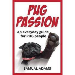 Pug Passion: An Everyday Guide for Pug People (Hæftet, 2016)