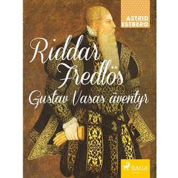 Riddar Fredlös: Gustav Vasas äventyr (E-bok, 2018)