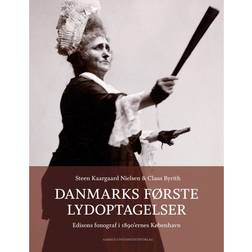 Danmarks første lydoptagelser: Edisons fonograf i 1890'ernes København (Indbundet, 2017)
