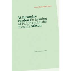At forandre verden: En læsning af Platons politiske filosofi i Staten (Indbundet, 2018)