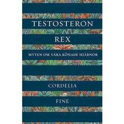 Testosteron rex: myten om våra könade hjärnor (Indbundet, 2018)