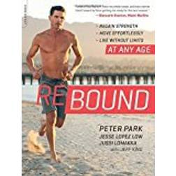 Rebound: Regain Strength, Move Effortlessly, Live without Limits―At Any Age (Paperback, 2018)