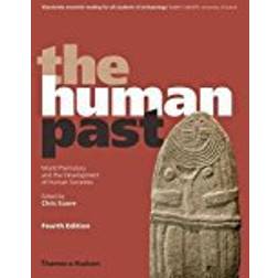 The Human Past: World Prehistory and the Development of Human Societies (Paperback, 2018)
