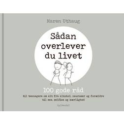 Sådan overlever du livet: 100 gode råd til teenagere om alt fra alkohol, neuroser og forældre til sex, selfies og kærlighed (Indbundet, 2018)