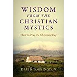 Wisdom from the Christian Mystics: How to Pray the Christian Way