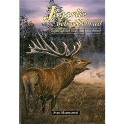 Jägarliv och villebråd: jakter igår och idag - inte bara skrönor (Inbunden, 2008)