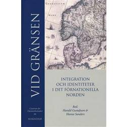 Vid gränsen: integration och identitet i det förnationella Norden (Inbunden, 2006)