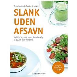 Slank uden afsavn: nyd din hverdag mens du taber dig 5, 10, 15 eller flere kilo (Hæftet, 2016)