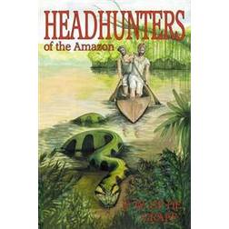 Head Hunters of the Amazon (Annotated Edition) (Geheftet, 2012)