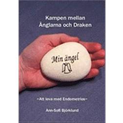 Kampen mellan Änglarna & Draken: att leva med Endometrios (Häftad, 2013)