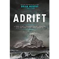 Adrift: A True Story of Tragedy on the Icy Atlantic and the One Who Lived to Tell about It