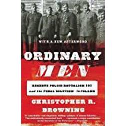 Ordinary Men - Revised Edition: Reserve Police Battalion 101 and the Final Solution in Poland (Paperback)