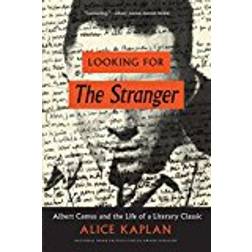 Looking for the Stranger: Albert Camus and the Life of a Literary Classic