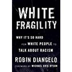 White Fragility: Why It's So Hard for White People to Talk About Racism