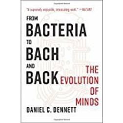 From Bacteria to Bach and Back: The Evolution of Minds (Häftad, 2018)