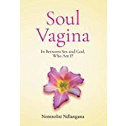 Soul Vagina: In Between Sex and God, Who Am I?