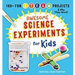 Awesome Science Experiments for Kids: 100+ Fun Stem / Steam Projects and Why They Work